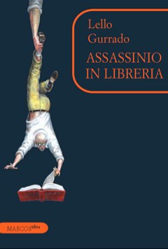 Assassinio in libreria di Lello Gurrado - Marcos y Marcos