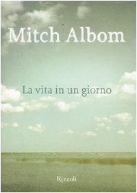 La vita in un giorno di Mitch Albom - Rizzoli