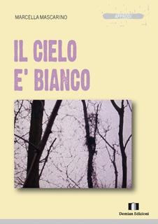 Il cielo è bianco di Marcella Mascarino - Demian Edizioni Il cielo è bianco di Marcella Mascarino - Demian Edizioni