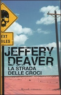 La strada delle croci di Jeffery Deaver - Rizzoli