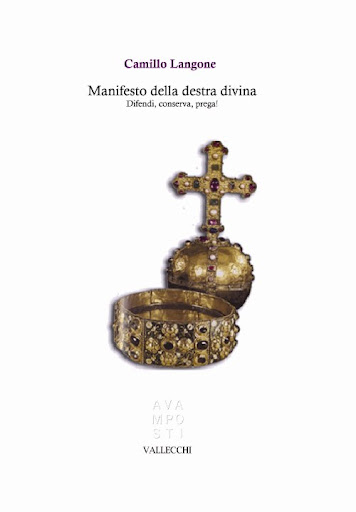 Manifesto della destra divina. Difendi, conserva, prega! di Camillo Langone - Casa Editrice Vallecchi