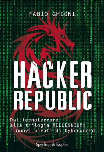 Hacker republic. Dal tecnoterrore alla trilogia Millennium: i nuovi pirati di Cyberworld di Fabio Ghioni - Sperling & Kupfer