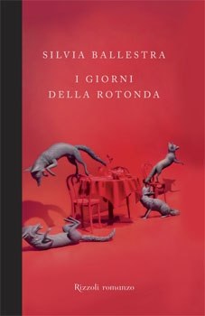 I giorni della rotonda di Silvia Ballestra - Rizzoli
