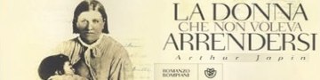 La donna che non voleva arrendersi di Arthur Japin - Bompiani