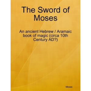 The Sword Of Moses An Ancient Hebrew Aramaic Book Of Magic Cover