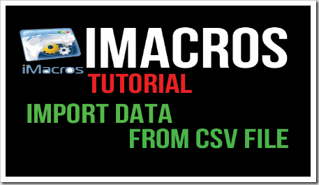 สอน iMacros import CSV สอนใช้ imacro Macros