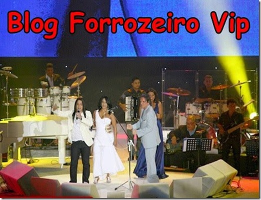 [BLOG FORROZEIRO VIP - O Blog Forrozeiro   Atualizado do Brasil ,forrozeirovipnet.blogspot.com ] (3)