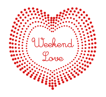 weekend love!
