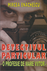Detectivul particular: o profesie de mare viitor