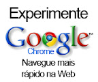 Experimento o Google Chrome, navegue mais rápido na Web