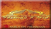 Ministério Trazendo a Arca - Marca da Promessa - 2007