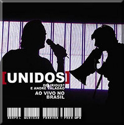 André Valadão & Delirious - Unidos - 2008