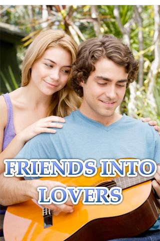 Friends into Lovers