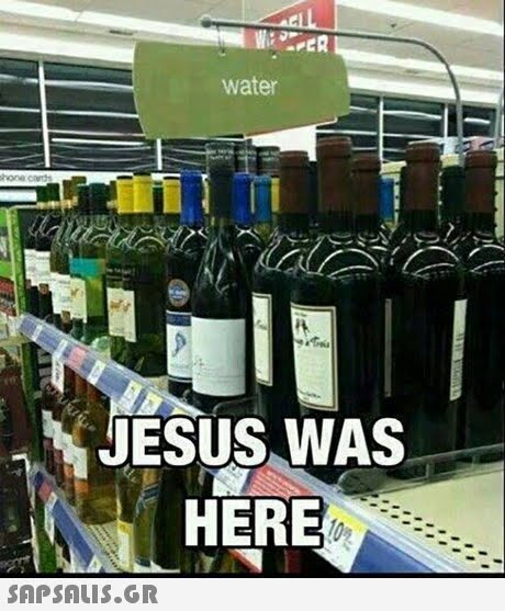 water JESUS WAS HERE 