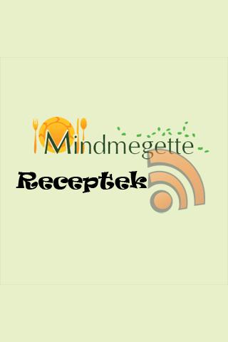 Mindmegette receptek