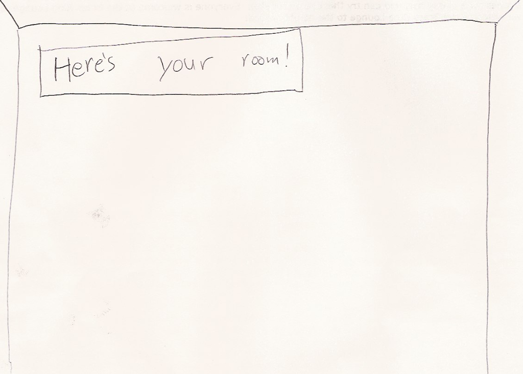Nicholas: Here's your room! Nicholas: Here's your room!