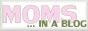 Moms in a Blog
