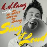 K.D. Lang And The Siss Boom Bang: Sing It Loud