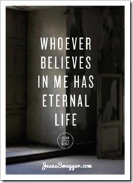 Whoever believes in me has eternal life