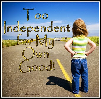 too independent