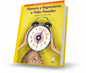 Curso Práctico de HIPNOSIS Y REGRESIONES A VIDAS PASADAS [ Libro ] – Cómo hacer regresiones a vidas pasadas con ayuda de la hipnosis