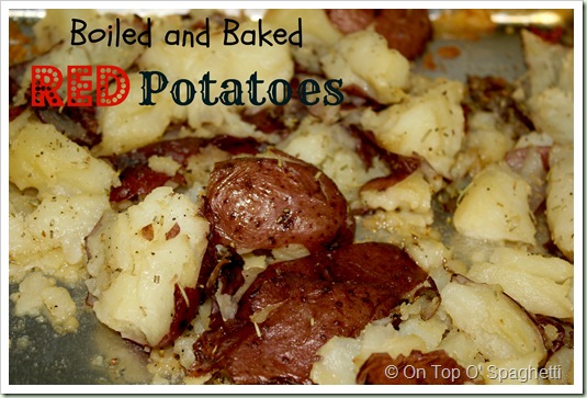 On Top O' Spaghetti-Boiled and Baked Red Potatoes