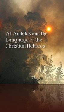 Al Andalus and the language of the Christian Hebrews Cover