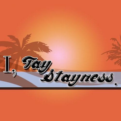 I, Tay Stayness