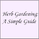 Herb Gardening: A Simple Guide
