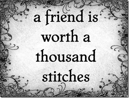 a friend is worth a thousand stitches SewCalGal