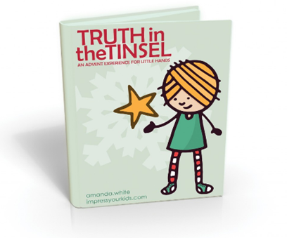 Truth in the Tinsel: An Advent Experience for Little Hands
