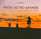 VISÕES DO RIO GRANDE - UMA JORNADA FOTOGRÁFICA PELO SUL DO BRASIL . ebooklivro.blogspot.com  -