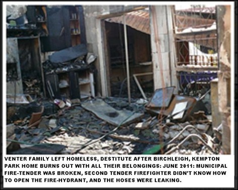VENTER FAMILY BIRCHLEIGH HOME BURNT DOWN BECAUSE MUNICI FIRE TENDERS BROKEN