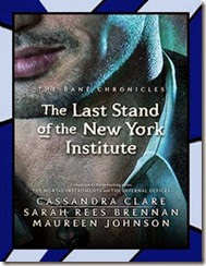The Last Stand Of The New York Institute by Cassandra Clare