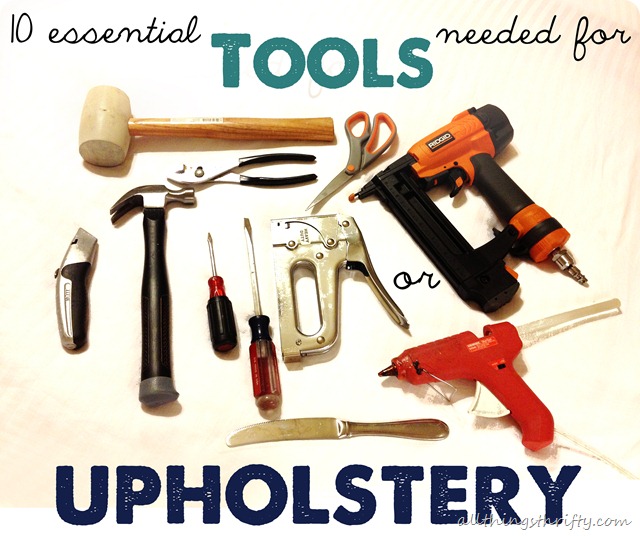 10 essential tools needed for upholstery