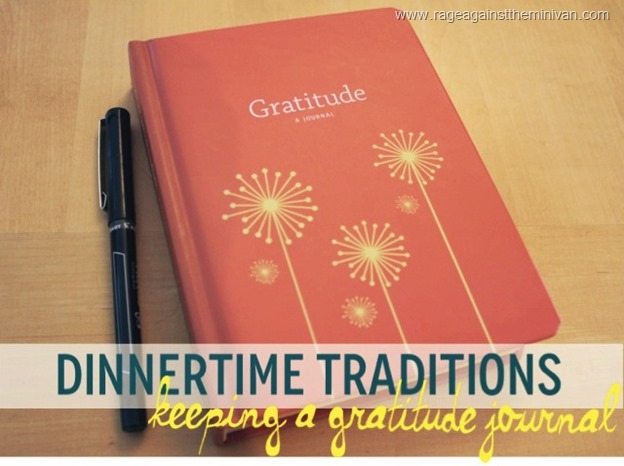 This simple journal forces us to identify, once a day, something we are thankful for. We go around the table and I write them down. In addition to the positive practice in the moment, it’s also a fun log to look back on.