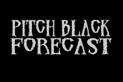 Pitch Black Forecast