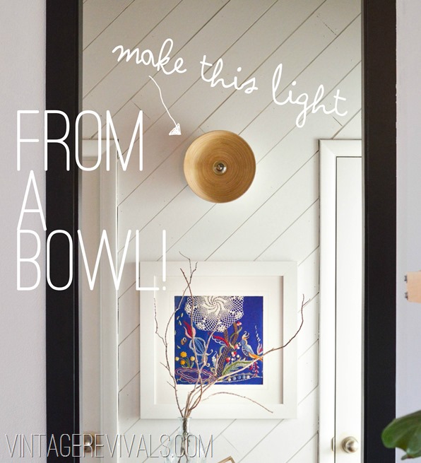 How To Make A Light Out of A Bowl @ Vintage Revivals