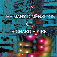 The Many Dimensions of Richard H. Kirk