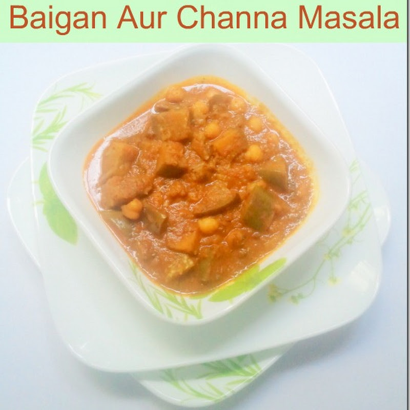 Baigan Aur Channa Masala | Eggplant and  Chickpeas Curry