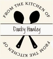 From the Kitchen of Darby Hawley From the Kitchen of Darby Hawley