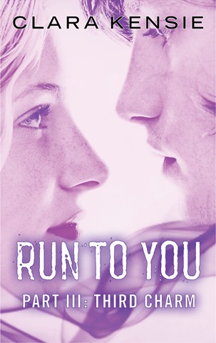 Run To You Part 3 - Third Charm - Clara Kensie - Harlequin Teen - official