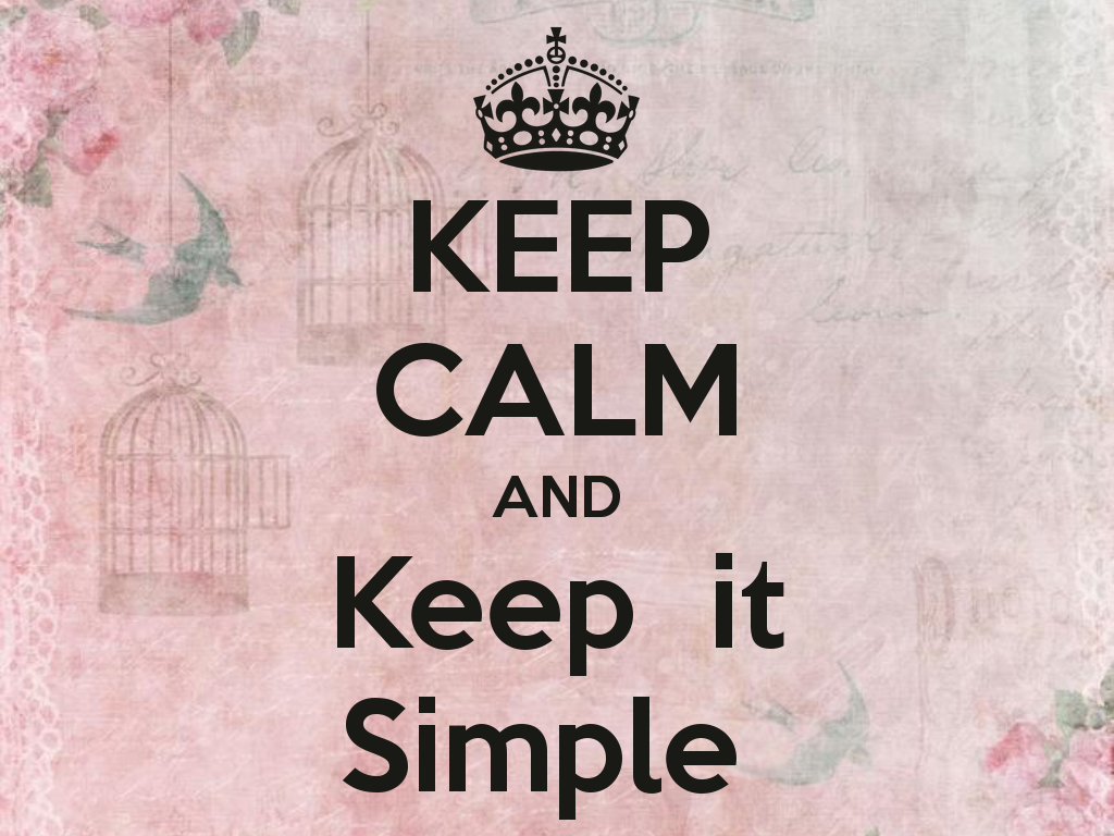 [keep-calm-and-keep-it-simple-238%255B6%255D.png]