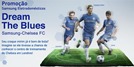 Promocao Chelsea Samsung Drem The Blues