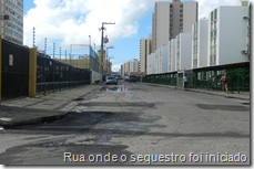 Rua onde o sequestro foi iniciado