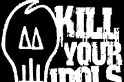 Kill Your Idols