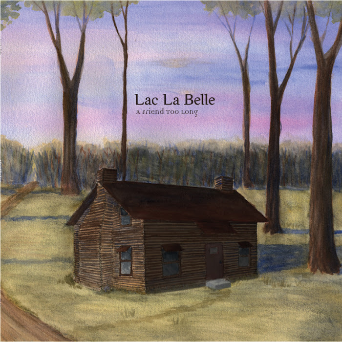 Lac La Belle - A Friend Too Long 