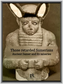 Those retarded Sumerians - Ancient Sumer and its miseries Cover