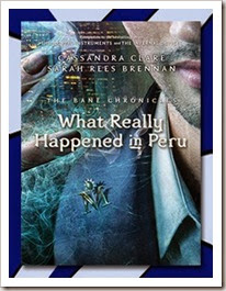 What Really Happened In Peru by Cassandra Clare and Sarah Rees Brennan