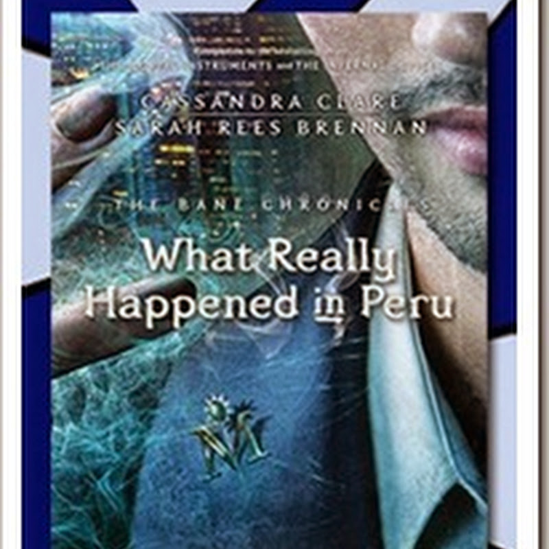 What Really Happened In Peru (The Bane Chronicles #1) by Cassandra Clare and Sarah Rees Brennan English E-Book PDF